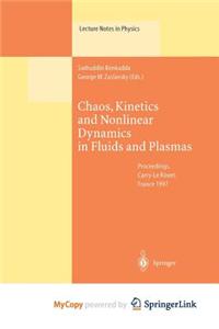 Chaos, Kinetics and Nonlinear Dynamics in Fluids and Plasmas