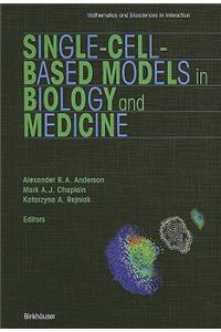 Single-Cell-Based Models in Biology and Medicine