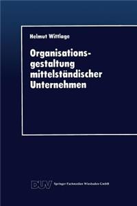 Organisationsgestaltung Mittelständischer Unternehmen