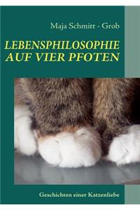 Lebensphilosophie Auf Vier Pfoten: Geschichten einer Katzenliebe