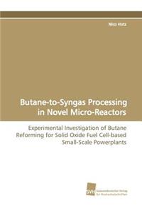 Butane-To-Syngas Processing in Novel Micro-Reactors