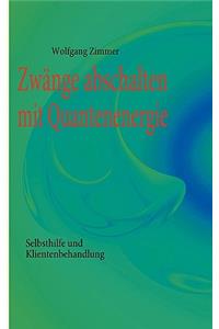 Zwänge abschalten mit Quantenenergie