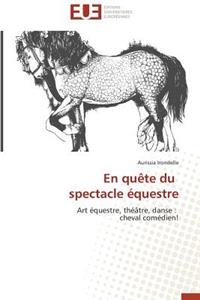 En quête du spectacle équestre