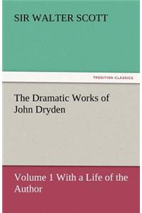 The Dramatic Works of John Dryden