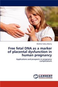 Free fetal DNA as a marker of placental dysfunction in human pregnancy