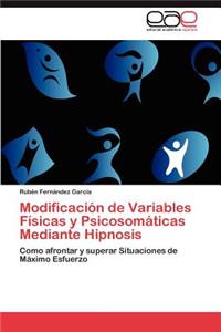 Modificación de Variables Físicas y Psicosomáticas Mediante Hipnosis