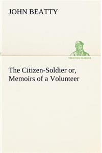 Citizen-Soldier or, Memoirs of a Volunteer