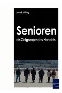 Senioren als Zielgruppe des Handels