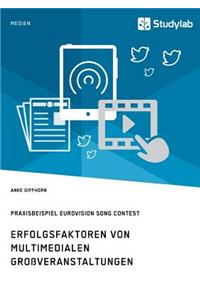 Erfolgsfaktoren von multimedialen Großveranstaltungen. Praxisbeispiel Eurovision Song Contest