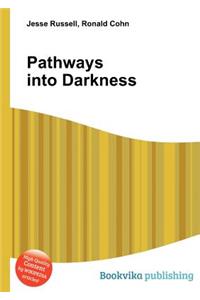 Pathways Into Darkness