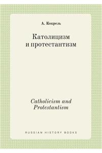 Catholicism and Protestantism