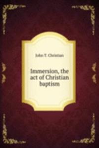 Immersion, the act of Christian baptism