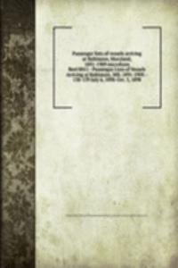 Passenger lists of vessels arriving at Baltimore, Maryland, 1891-1909 microform