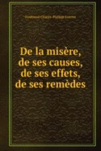 De la misere, de ses causes, de ses effets, de ses remedes