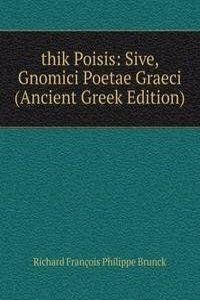 thik Poisis: Sive, Gnomici Poetae Graeci (Ancient Greek Edition)
