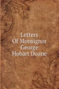 Letters Of Monsignor George Hobart Doane