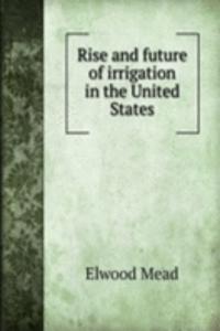 Rise and future of irrigation in the United States