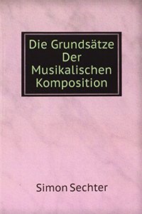 Die Grundsatze Der Musikalischen Komposition