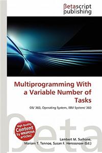 Multiprogramming with a Variable Number of Tasks