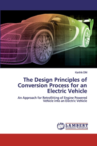 Design Principles of Conversion Process for an Electric Vehicle