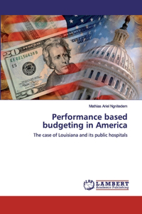 Performance based budgeting in America