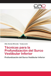 Técnicas para la Profundización del Surco Vestibular Inferior