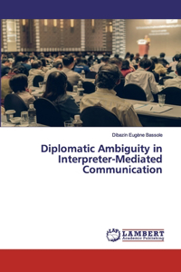 Diplomatic Ambiguity in Interpreter-Mediated Communication