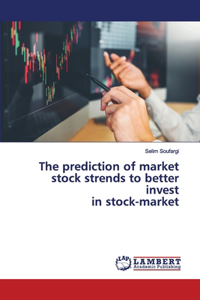 prediction of market stock strends to better invest in stock-market