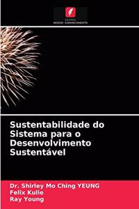 Sustentabilidade do Sistema para o Desenvolvimento Sustentável