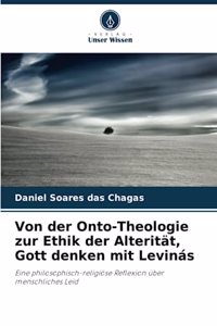 Von der Onto-Theologie zur Ethik der Alterität, Gott denken mit Levinás