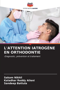 L'Attention Iatrogène En Orthodontie