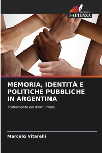 Memoria, Identità E Politiche Pubbliche in Argentina