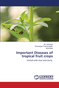Important Diseases of tropical fruit crops