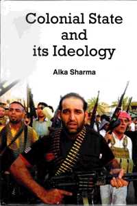 Colonial State And Its Ideology, 2015, 296Pp