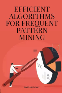 Efficient algorithms for frequent pattern mining
