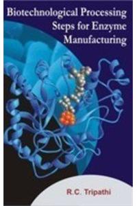 Biotechnology Processing Steps for Enzyme Manufacturing