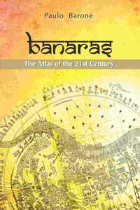 Banaras: The Atlas of the 21st Century