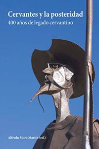 Cervantes y la posteridad: 400 anos de legado cervantino