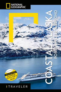 National Geographic Traveler: Coastal Alaska 2nd Edition