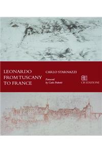 Leonardo From Tuscany to The Loire