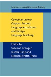 Computer Learner Corpora, Second Language Acquisition and Foreign Language Teaching