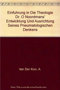 Einfuhrung in Die Theologie Dr. O Noordmans': Entwicklung Und Ausrichtung Seines Pneumatologischen Denkens