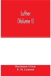 Luther (Volume I)