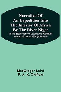 Narrative Of An Expedition Into The Interior Of Africa By The River Niger In The Steam-Vessels Quorra And Alburkah In 1832, 1833 And 1834 (Volume Ii)