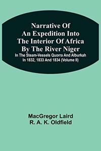 Narrative Of An Expedition Into The Interior Of Africa By The River Niger In The Steam-Vessels Quorra And Alburkah In 1832, 1833 And 1834 (Volume Ii)