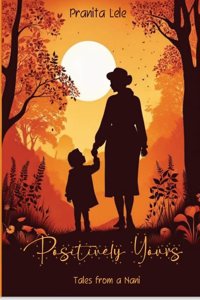Positively Yours: Tales From A Nani