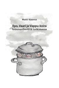 Ilpo, Vaari ja Vappu-koira luonnonilmiöitä tutkimassa