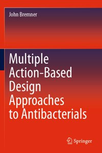 Multiple Action-Based Design Approaches to Antibacterials