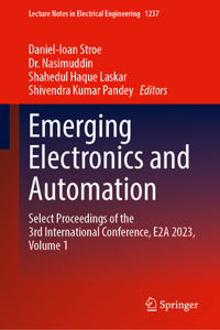 Emerging Electronics and Automation: Select Proceedings of the 3rd International Conference, E2a 2023 (1)