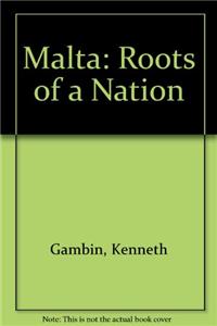 Malta: Roots of a Nation